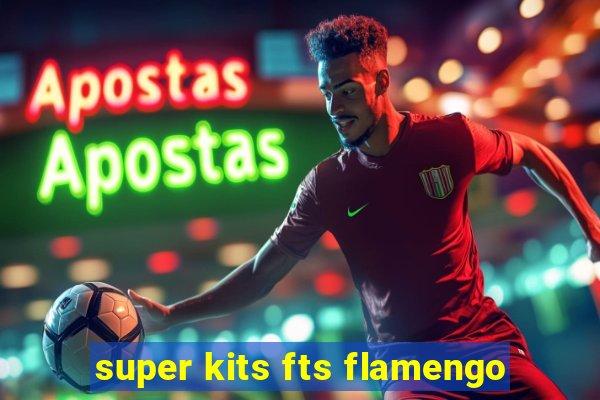 super kits fts flamengo